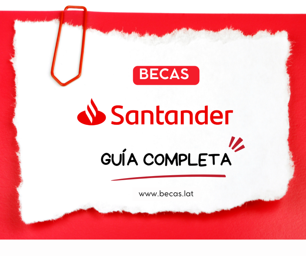 Beca Santander Guia completa 2024 2025 Becas banco santander